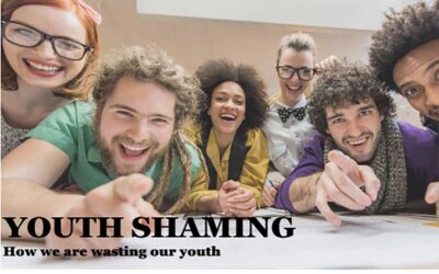 YOUTH SHAMING – How we waste our Youth.